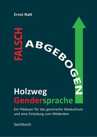 Abbildung von: Falsch abgebogen - Holzweg Gendersprache - tredition