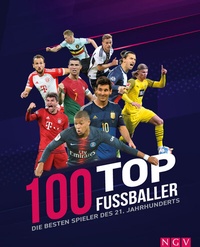 Abbildung von: 100 Top-Fußballer - Die besten Spieler des 21. Jahrhunderts - Naumann & Göbel