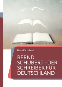 Enlarge image Cover: Bernd Schubert - Der Schreiber für Deutschland - Books on Demand