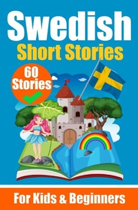 Abbildung von: 60 Short Stories in Swedish | A Dual-Language Book in English and Swedish | A Swedish Language Learning book for Children and Beginners - epubli