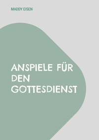 Abbildung von: Anspiele für den Gottesdienst - Books on Demand
