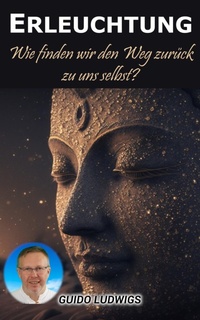 Abbildung von: Erleuchtung: Wie finden wir den Weg zurück zu uns selbst? - BookRix