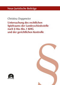 Abbildung von: Untersuchung des rechtlichen Spielraums der Landesschiedsstelle nach § 18a Abs. 1 KHG und der gerichtlichen Kontrolle - utzverlag GmbH