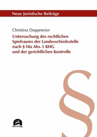 Abbildung von: Untersuchung des rechtlichen Spielraums der Landesschiedsstelle nach § 18a Abs. 1 KHG und der gerichtlichen Kontrolle - utzverlag