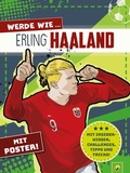 Cover: Werde wie ... Erling Haaland | Mit Poster - Schwager & Steinlein