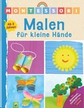 Cover: Montessori Malen f&uuml;r kleine H&auml;nde | Ab 2 Jahren - Schwager & Steinlein