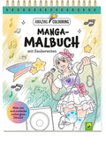 Cover: Manga-Malbuch mit Zauberseiten. Tolles Geschenk f&uuml;r Fans! - Schwager & Steinlein