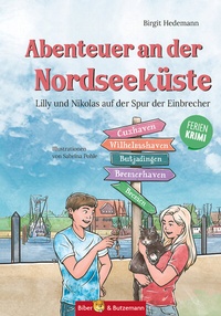 Abbildung von: Abenteuer an der Nordseeküste - Lilly und Nikolas auf der Spur der Einbrecher - Kinderbuchverlag Biber & Butzemann