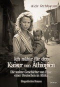 Bild: Ich nähte für den Kaiser von Äthiopien - Die wahre Geschichte von Elise, einer Deutschen in Afrika - Biografischer Roman - Verlag DeBehr
