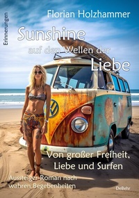 Abbildung von: Sunshine auf den Wellen der Liebe - Von großer Freiheit, Liebe und Surfen - Aussteiger-Roman nach wahren Begebenheiten - Verlag DeBehr