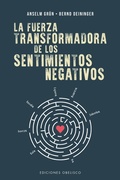 Cover: La fuerza transformadora de los sentimientos negativos - EDICIONES OBELISCO