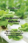 Cover: Aquaponics for Beginners - Kenneth Foster