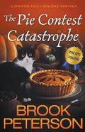 Cover: The Pie Contest Catastrophe, A Jericho Falls Holiday Novella - GS Publishing