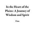 Cover: In the Heart of the Plains: A Journey of Wisdom and Spirit - Finn