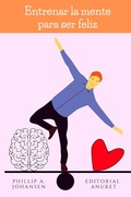 Abbildung von: Entrenar la Mente Para ser Feliz - Editorial Anuket