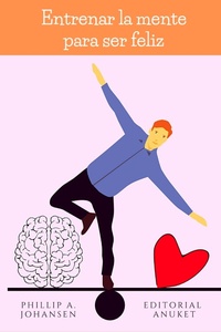 Abbildung von: Entrenar la Mente Para ser Feliz - Editorial Anuket