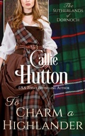 Cover: To Charm a Highlander (The Sutherlands of Dornoch, #5) - Callie Hutton