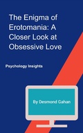 Cover: The Enigma of Erotomania: A Closer Look at Obsessive Love - Sepharial