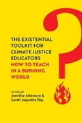 Cover: The Existential Toolkit for Climate Justice Educators - University of California Press