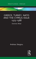 Cover: Greece, Turkey, NATO and the Cyprus Issue 1973-1988 - Routledge