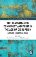Cover: The Transatlantic Community and China in the Age of Disruption - Routledge