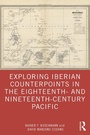 Cover: Exploring Iberian Counterpoints in the Eighteenth- and Nineteenth-Century Pacific - Routledge