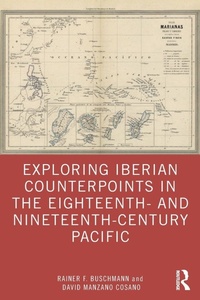 Enlarge image Cover: Exploring Iberian Counterpoints in the Eighteenth- and Nineteenth-Century Pacific - Routledge