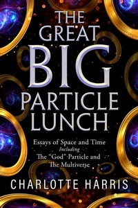 Enlarge image Cover: Great BIG Particle Lunch: Essays of Space and Time Including - Distributed By Ingram Spark