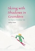 Cover: Skiing with Shadows in Grondere - Kathryn Adams Publishing
