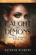 Cover: Caught by Demons (Laila of Midgard Book 1 Extended Edition) - Mikayla Kathryn Blanchard
