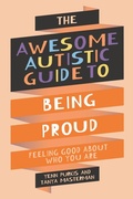 Cover: The Awesome Autistic Guide to Being Proud - Jessica Kingsley Publishers