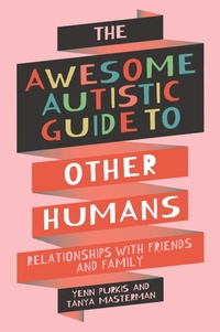 Enlarge image Cover: The Awesome Autistic Guide to Other Humans - Jessica Kingsley Publishers