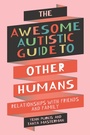 Cover: The Awesome Autistic Guide to Other Humans - Jessica Kingsley Publishers