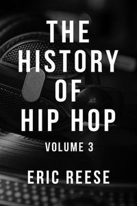 Abbildung von: The History of Hip Hop - Eric Reese