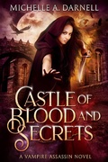 Cover: Castle of Blood and Secrets (Vampire Assassin Chronicles, #1) - Hidden Lake Publishing LLC