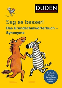 Abbildung von: Sag es besser! Das Grundschulwörterbuch Synonyme - Duden