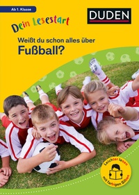 Abbildung von: Dein Lesestart: Weißt du schon alles über Fußball? Ab 1. Klasse - Duden