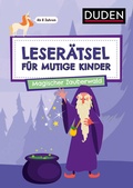 Cover: Leser&auml;tsel f&uuml;r mutige Kinder - Magischer Zauberwald - ab 7 Jahren - Duden