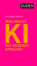 Cover: Was macht KI mit unserer Sprache? - Duden