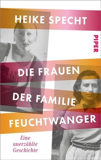 Abbildung von: Die Frauen der Familie Feuchtwanger - Piper