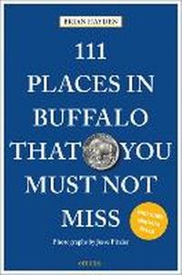 Abbildung von: 111 Places in Buffalo That You Must Not Miss - Emons Verlag GmbH