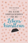 Cover: Das kleine Handtaschenbuch f&uuml;r die Lebensk&uuml;nstlerin - Thiele Verlag