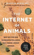 Cover: The Internet of Animals: Was wir von der Schwarmintelligenz des Lebens lernen k&ouml;nnen - MALIK