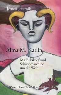 Abbildung von: Alma M. Karlin - Mit Bubikopf und Schreibmaschine um die Welt - Wieser Verlag