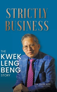 Abbildung von: Strictly Business: The Kwek Leng Beng Story - World Scientific Publishing Co Pte Ltd
