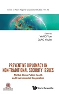 Cover: Preventive Diplomacy In Non-traditional Security Issues: Asean-china Public Health And Environmental Cooperation - World Scientific Publishing Co Pte Ltd