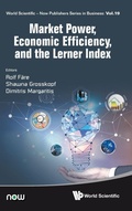 Cover: Market Power, Economic Efficiency And The Lerner Index - World Scientific Publishing Co Pte Ltd