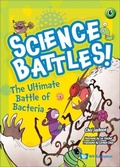 Cover: Ultimate Battle Of Bacteria, The - World Scientific Publishing Co Pte Ltd