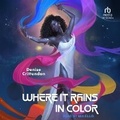 Cover: Where It Rains in Color - Tantor Audio