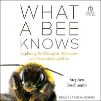 Enlarge image Cover: What a Bee Knows - Tantor Audio